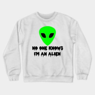 ALIEN IN HUMAN SKIN! Crewneck Sweatshirt